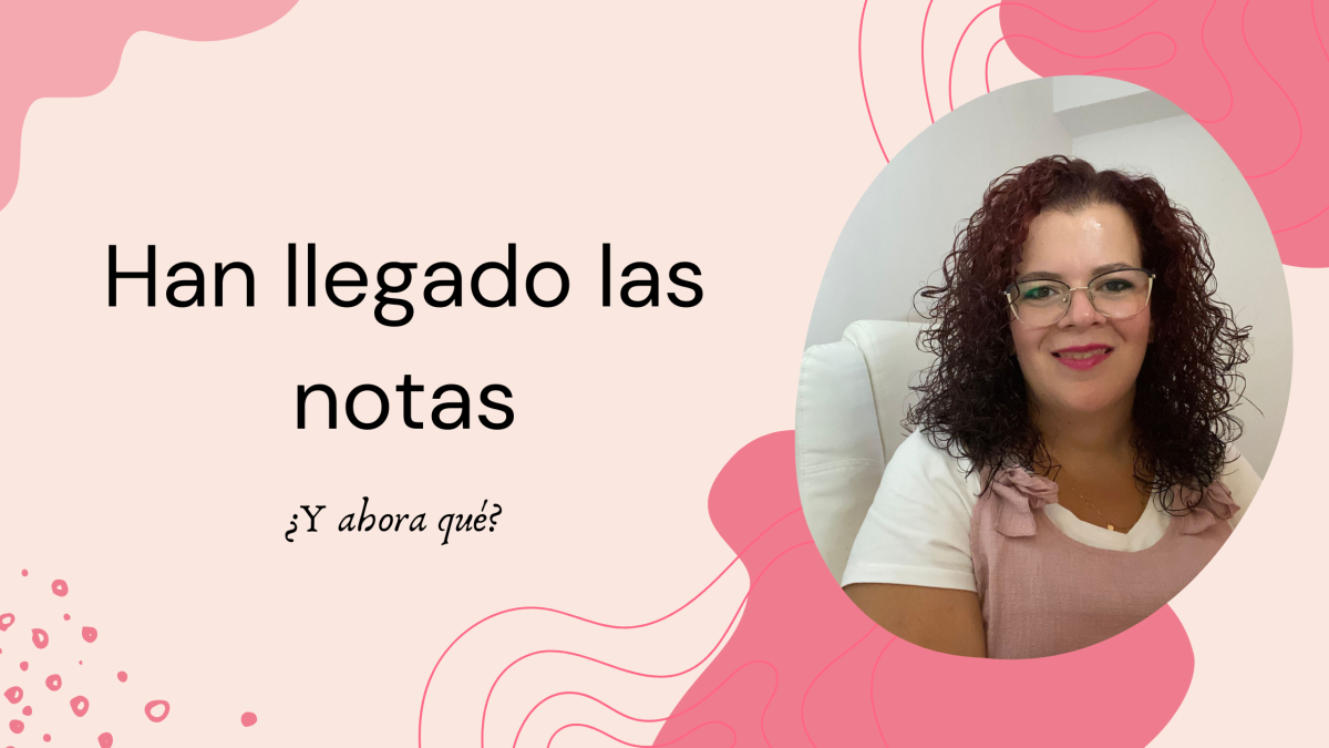 Han llegado las notas, ¿y ahora qué?