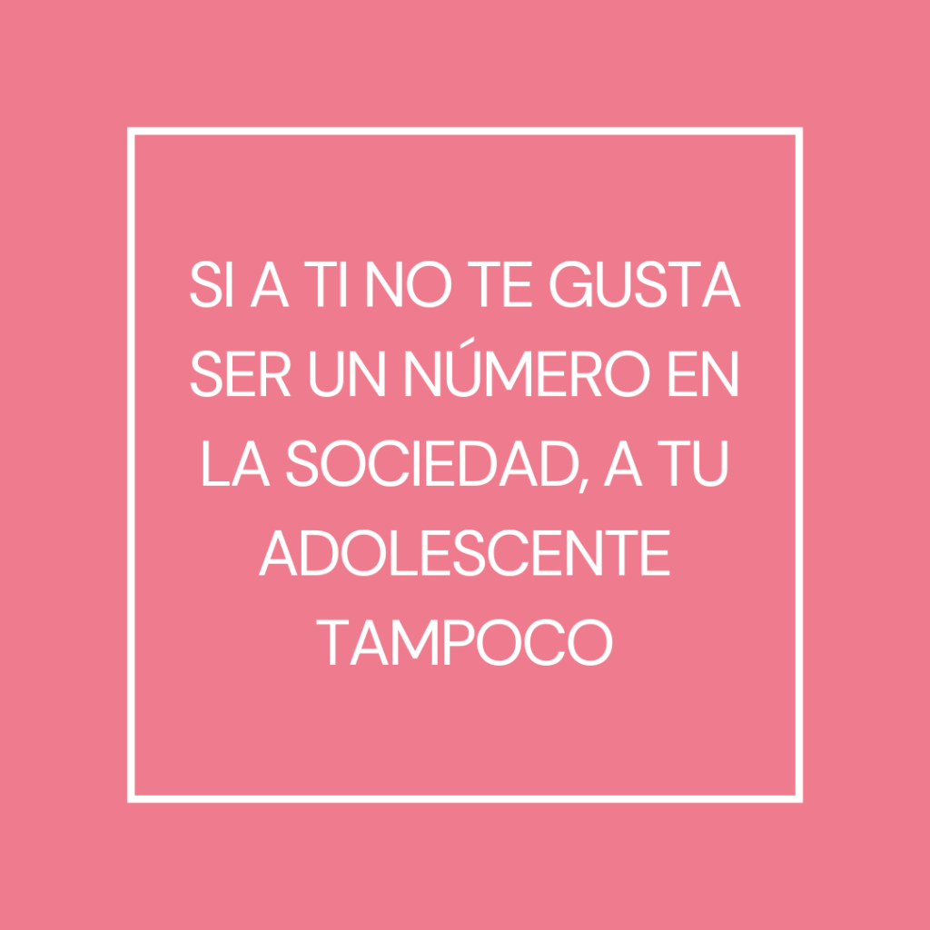 Si a ti no te gusta ser un número en la sociedad, a tu adolescente tampoco
