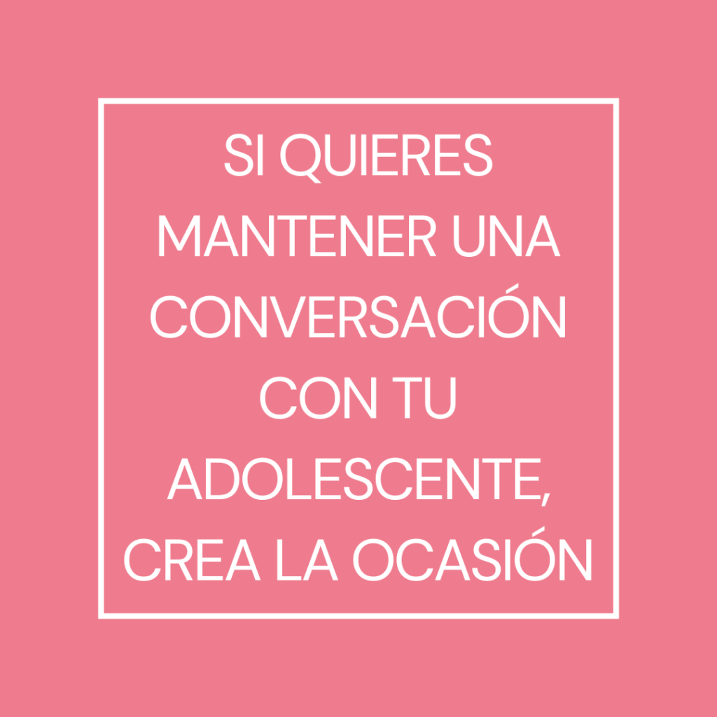 Si quieres mantener una conversación con tu adolescente, crea la ocasión