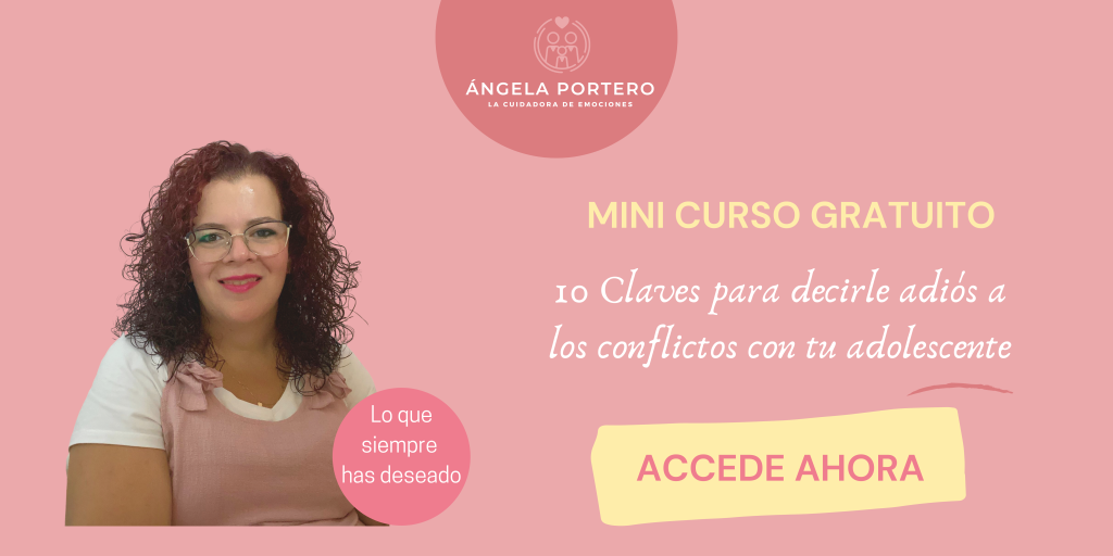 Minicurso gratuito. 10 claves para decirle adiós a los conflictos con tu adolescente